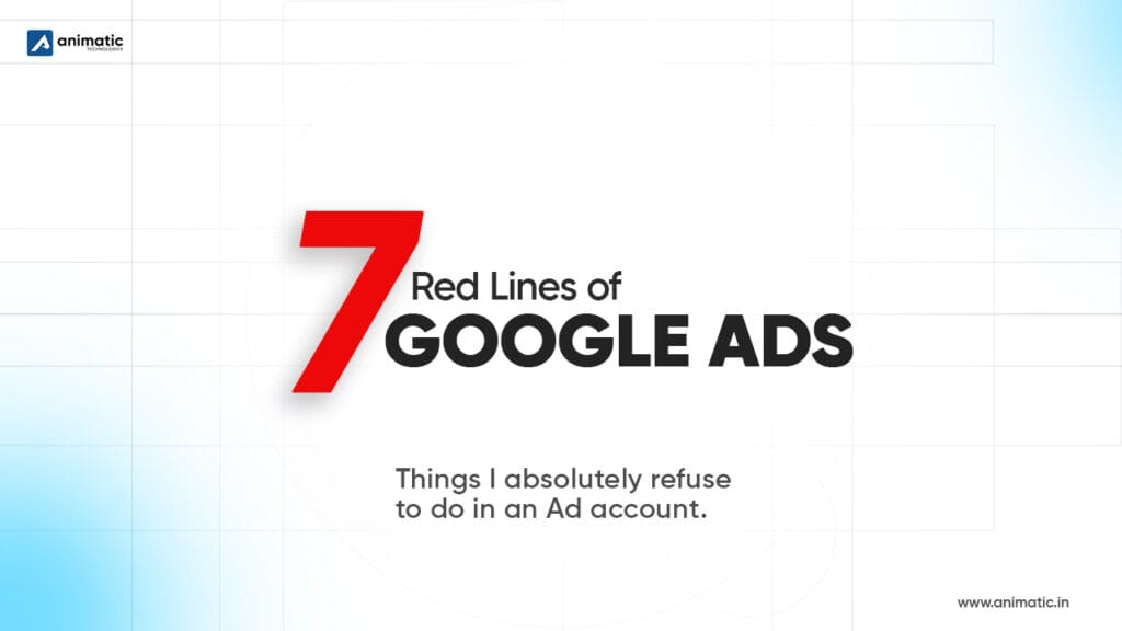 7 Things We NEVER Do in a Google Ads Account (Our “Red Lines”)